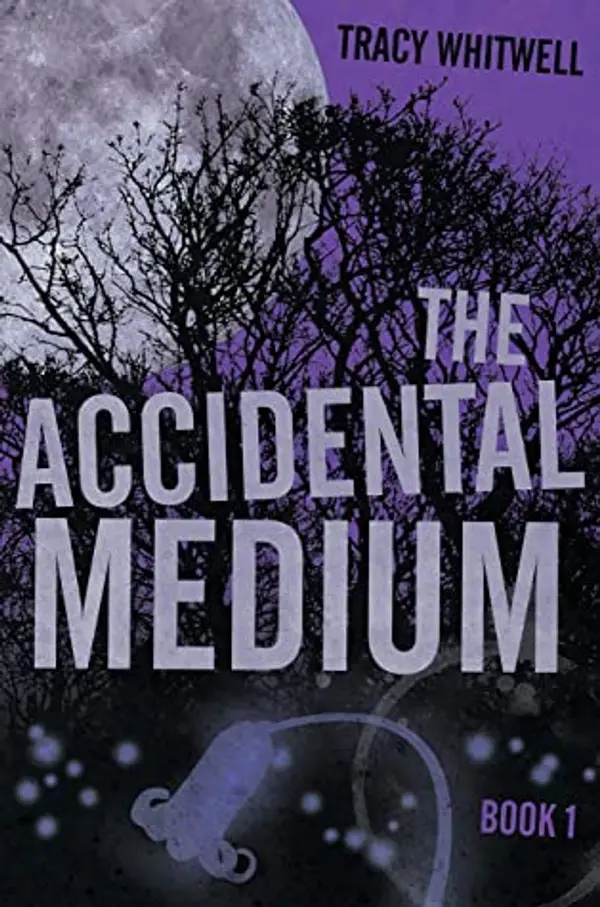 The Accidental Medium by Tracy Whitwell cover