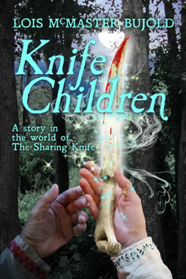 Knife Children (The Sharing Knife #4.5) by Lois McMaster Bujold cover