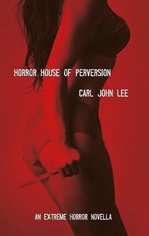 Horror House of Perversion by Carl John Lee cover
