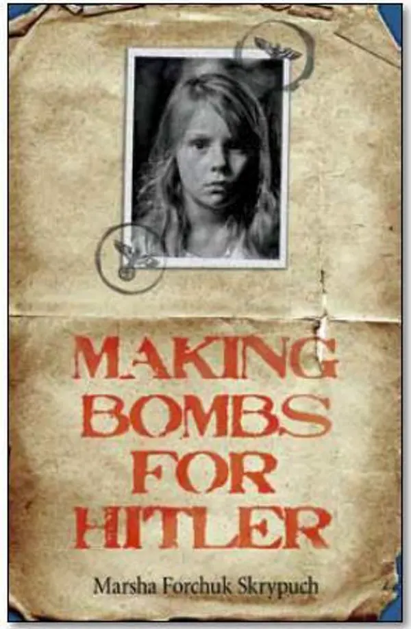 Making Bombs for Hitler by Marsha Forchuk Skrypuch cover
