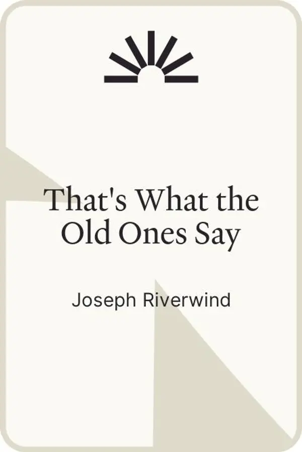 That's What the Old Ones Say by Joseph Riverwind cover