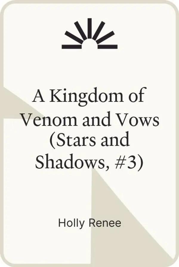 A Kingdom of Venom and Vows (Stars and Shadows, #3) by Holly Renee cover