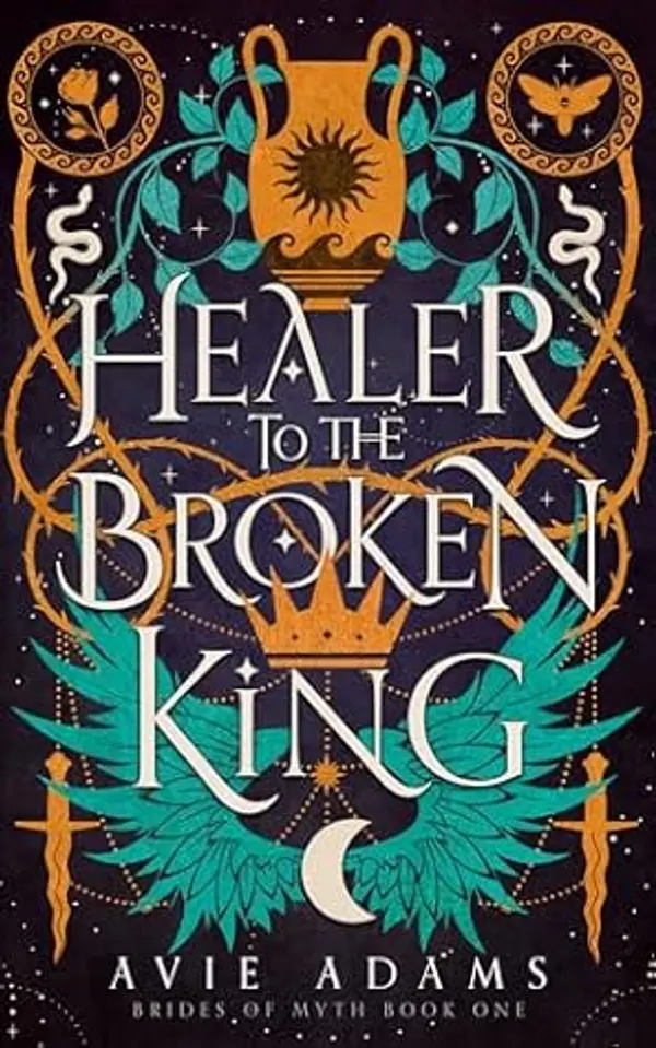 Healer to the Broken King (Brides of Myth #1) by Avie Adams cover