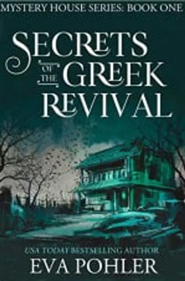 Secrets of the Greek Revival (Mystery House #1) by Eva Pohler cover