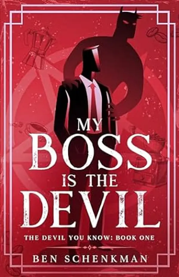 My Boss is the Devil (The Devil You Know Book 1) by Ben Schenkman cover