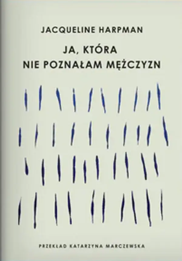 Ja, która nie poznałam mężczyzn by Jacqueline Harpman cover