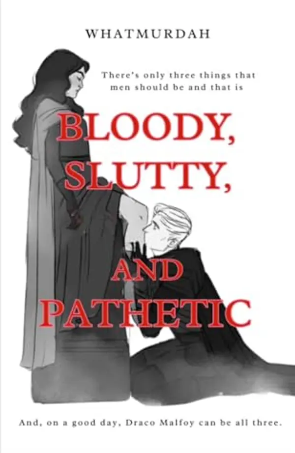 Bloody, Slutty, and Pathetic by WhatMurdah cover