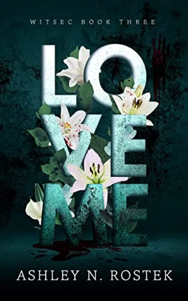 Love Me (WITSEC, #3) by Ashley N. Rostek cover