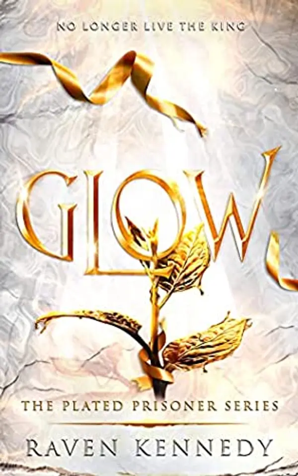 Glow (The Plated Prisoner, #4) by Raven Kennedy cover