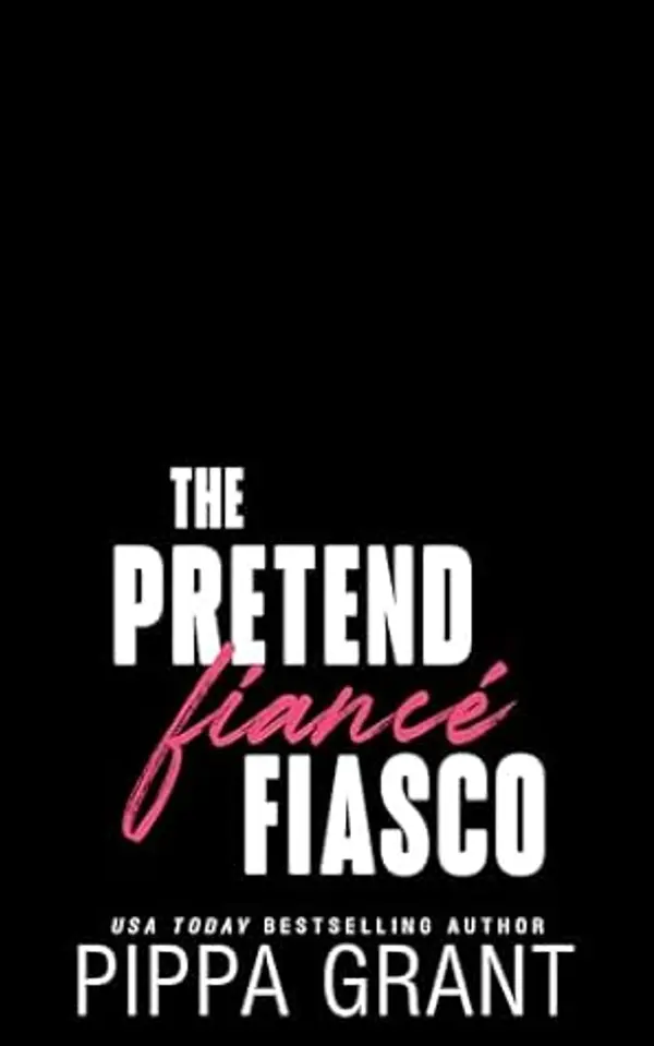 The Pretend Fiancé Fiasco (Copper Valley Bro Code Book 6) by Pippa Grant cover