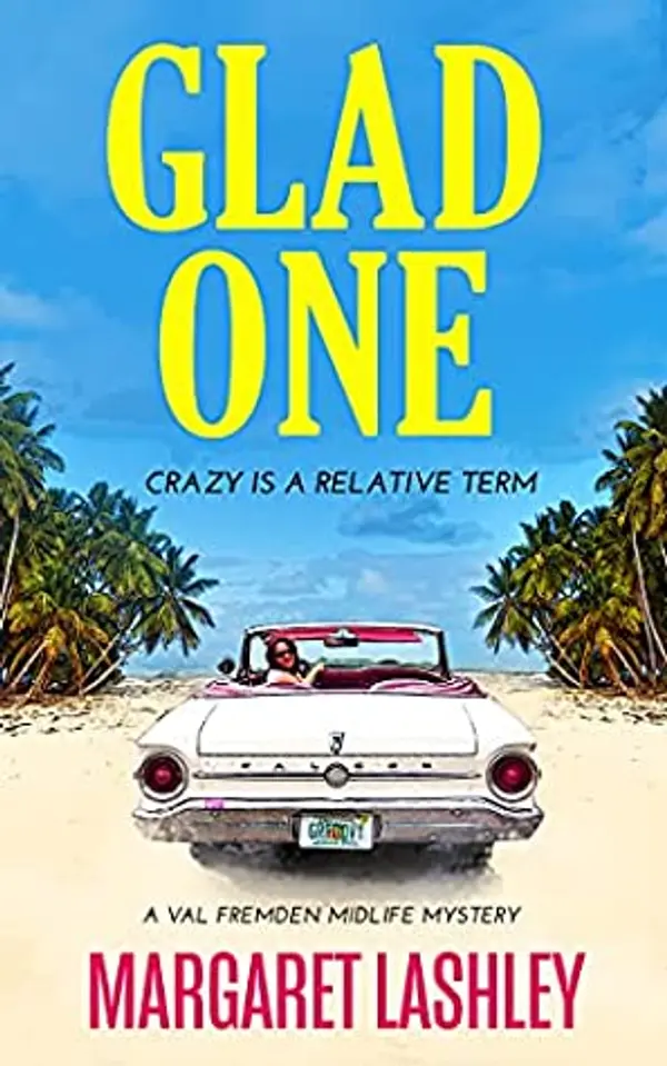 Glad One: Crazy is a Relative Term (Val Fremden Mysteries, #1) by Margaret Lashley cover