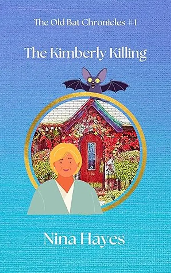 The Kimberly Killing: The Old Bat Chronicles Book 1 by Nina Hayes cover