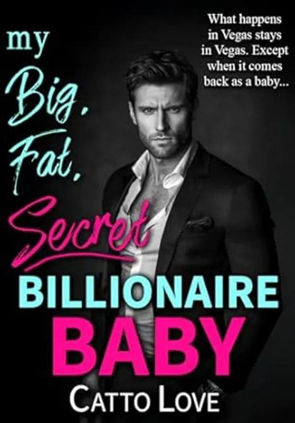 My Big, Fat, Secret Billionaire Baby (Big, Fat Bigwigs) by Catto Love cover