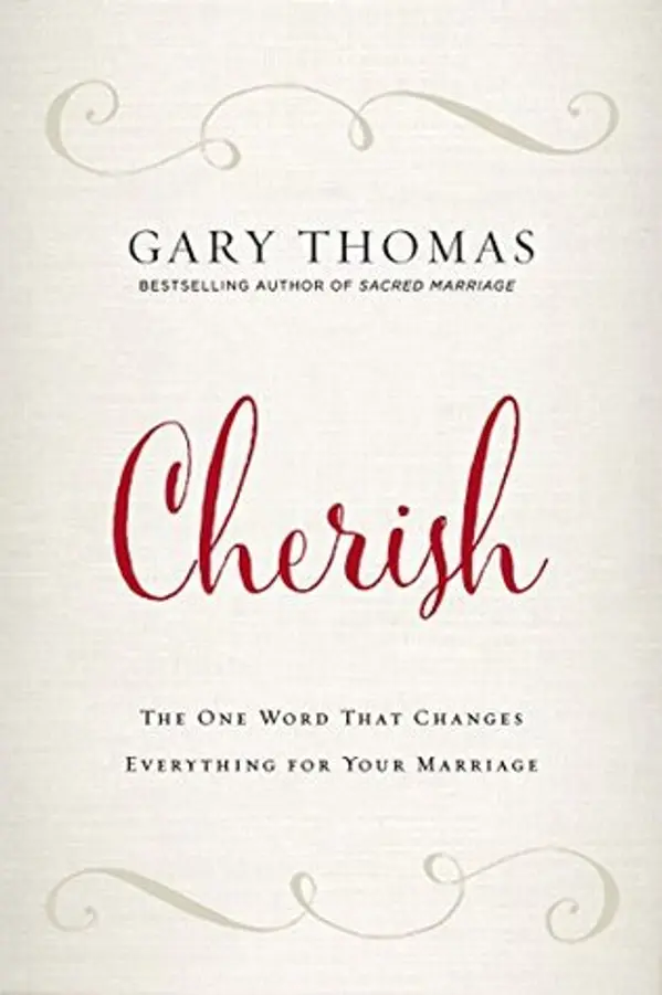 Cherish: The One Word That Changes Everything for Your Marriage by Gary L. Thomas cover