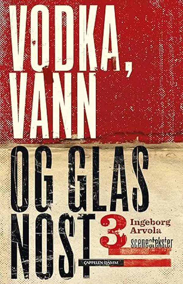 Vodka, vann og glasnost - tre scenetekster by Ingeborg Arvola cover