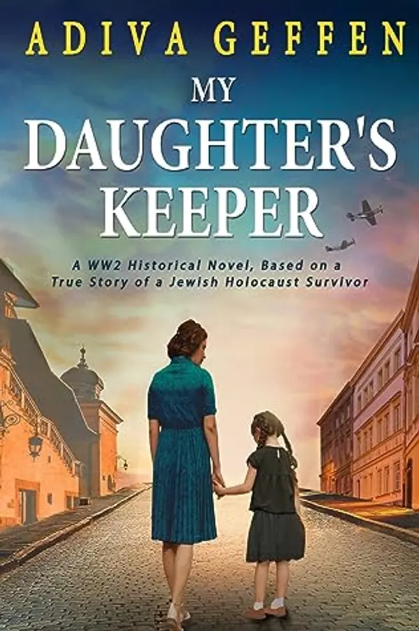 My Daughter’s Keeper (World War II Brave Women Fiction) by Adiva Geffen cover