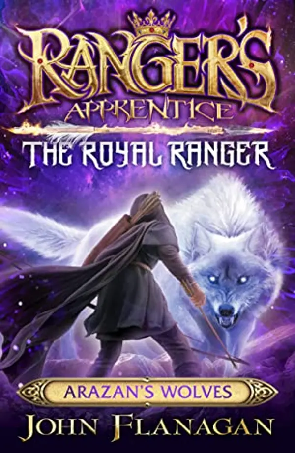 Arazan's Wolves (Ranger's Apprentice: The Royal Ranger, #6) by John Flanagan cover