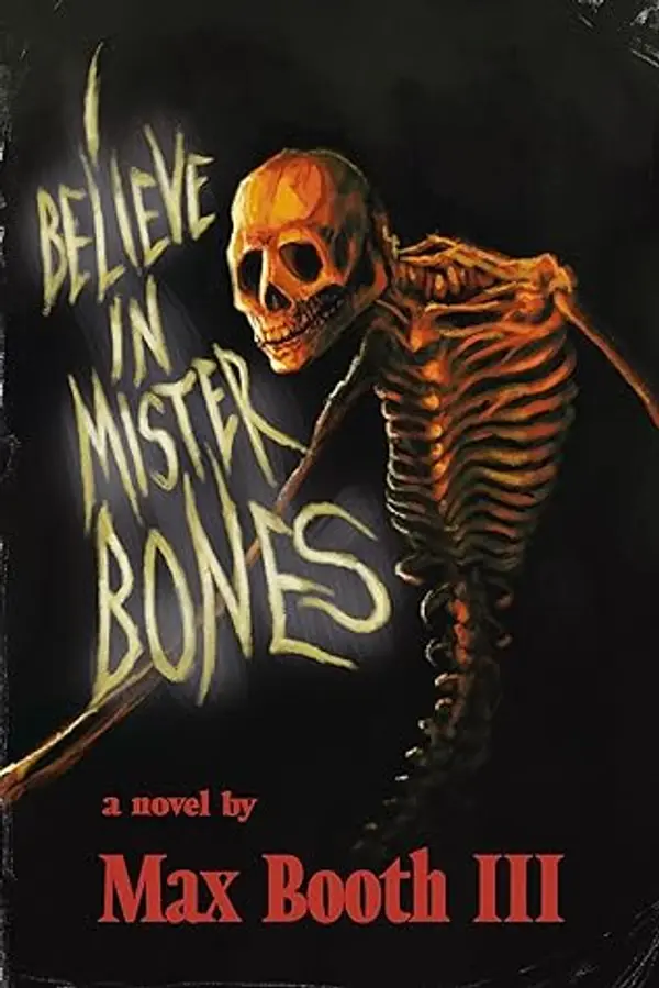 I Believe in Mister Bones by Max Booth III cover