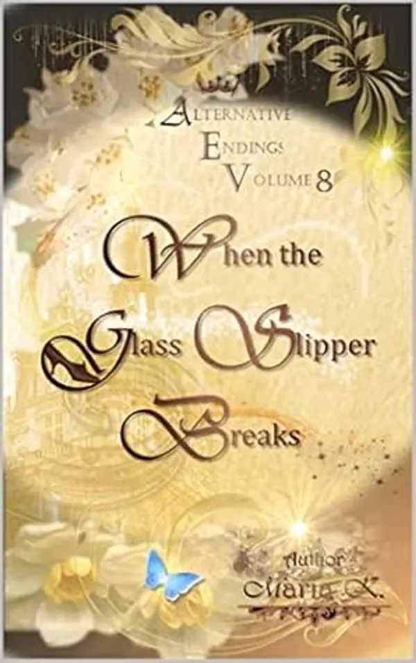 When the Glass Slipper Breaks (Alternative Endings) by Maria K cover