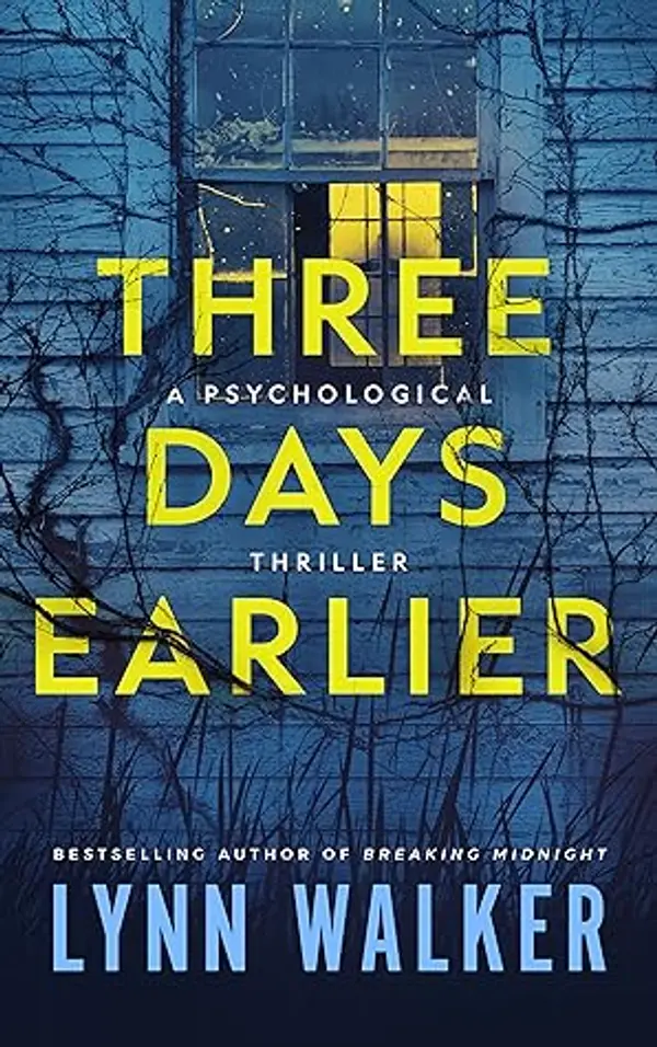 Three Days Earlier: A Psychological Thriller by Lynn  Walker cover
