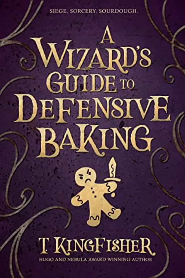 A Wizard's Guide to Defensive Baking by T. Kingfisher cover