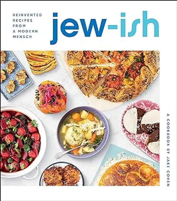 Jew-Ish: A Cookbook: Reinvented Recipes from a Modern Mensch by Jake Cohen cover