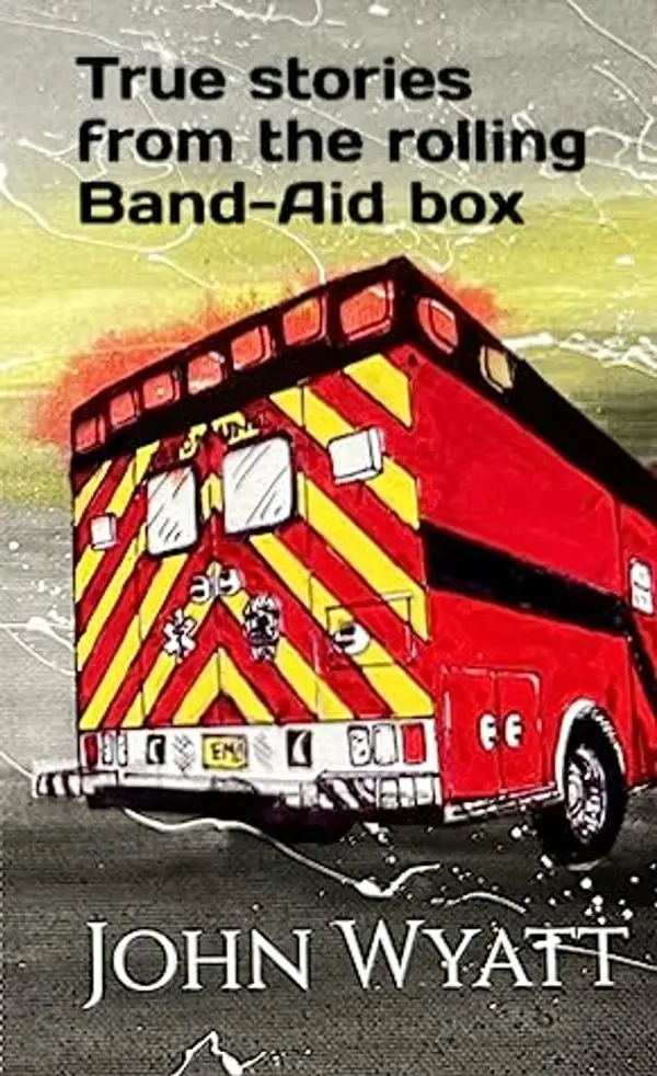 True stories from the rolling Band-Aid box. by John Wyatt cover