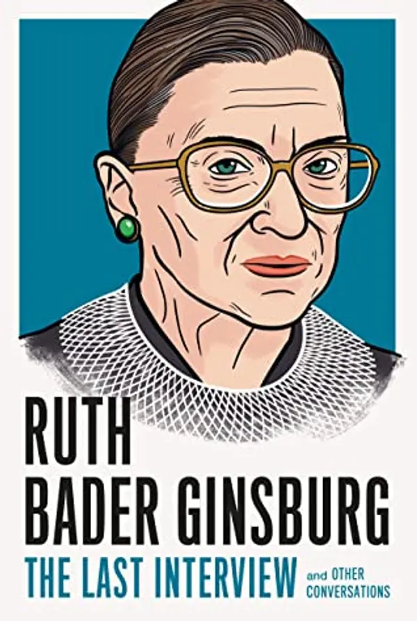 Ruth Bader Ginsburg: The Last Interview: and Other Conversations (The Last Interview Series) by Melville House cover