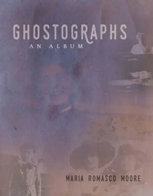 Ghostographs: An Album by Maria Romasco Moore cover