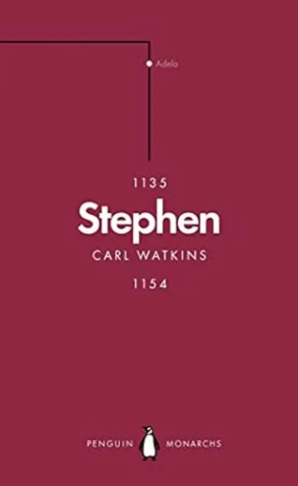 Stephen: The Reign of Anarchy (Penguin Monarchs) by Carl Watkins cover