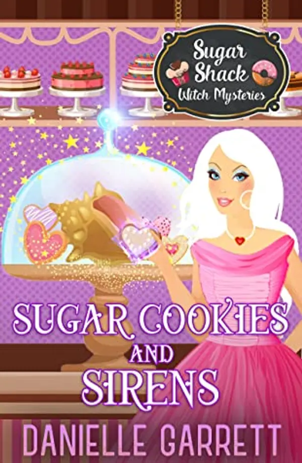 Sugar Cookies and Sirens (Sugar Shack Witch Mysteries, #4) by Danielle Garrett cover