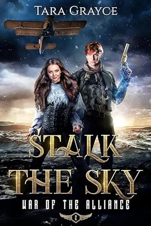 Stalk the Sky (War of the Alliance, #2) by Tara Grayce cover