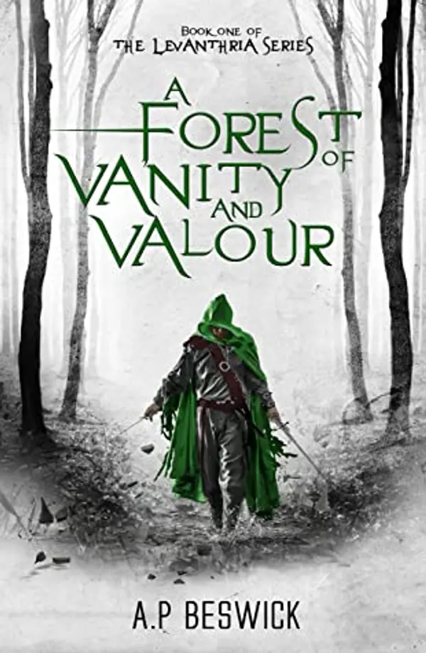A Forest of Vanity and Valour (Levanthria, #1) by A.P. Beswick cover