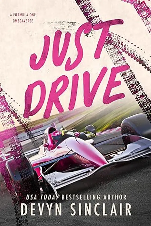 Just Drive: A Formula 1 Omegaverse by Devyn Sinclair cover