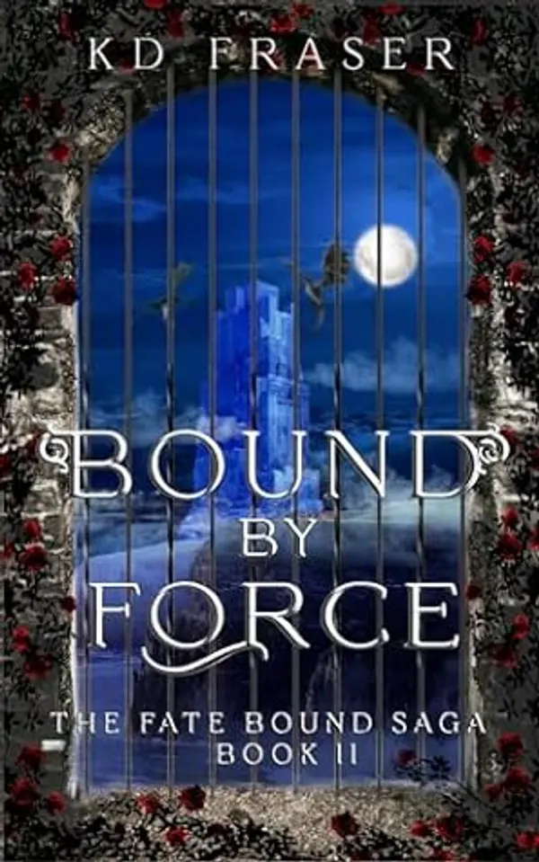 Bound by Force (The Fate Bound Saga #2) by K.D. Fraser cover