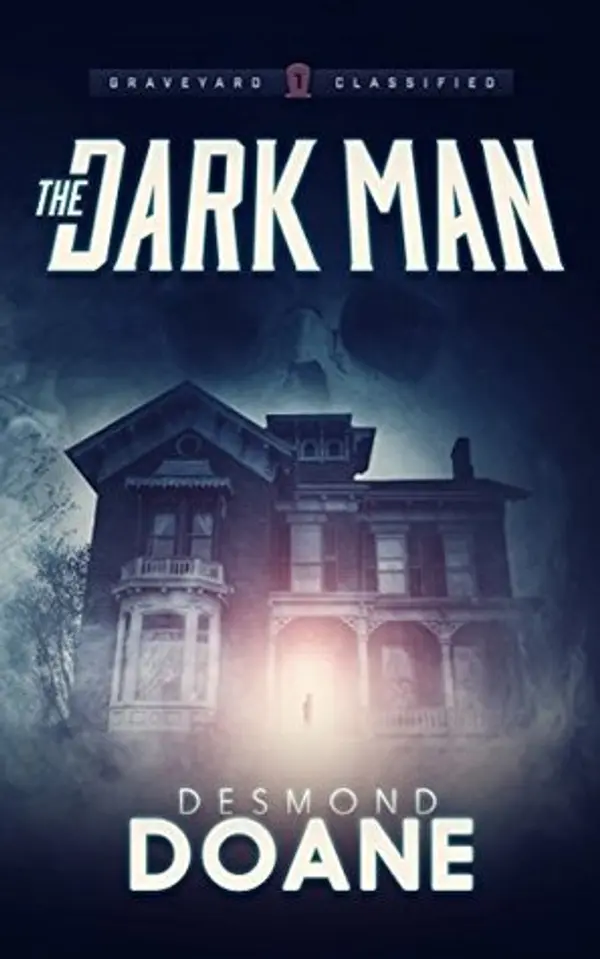The Dark Man  (The Graveyard: Classified Paranormal Series Book 1) by Desmond Doane cover