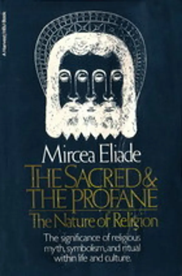 The Sacred and the Profane: The Nature of Religion by Mircea Eliade cover