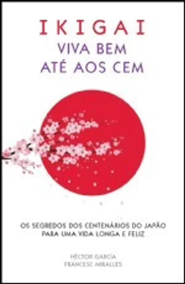 Ikigai - Viva bem até aos cem by Héctor  García cover