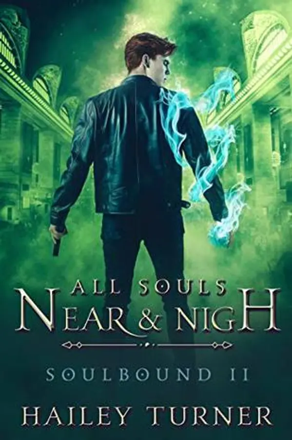 All Souls Near & Nigh (Soulbound, #2) by Hailey Turner cover