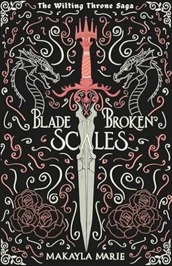 Blade of Broken Scales (The Wilting Throne Saga Book 1) by Makayla Marie cover