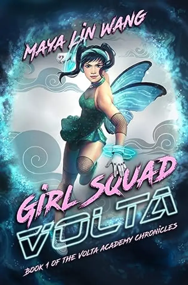 Girl Squad Volta (Volta Academy Chronicles #1) by Maya Lin Wang cover