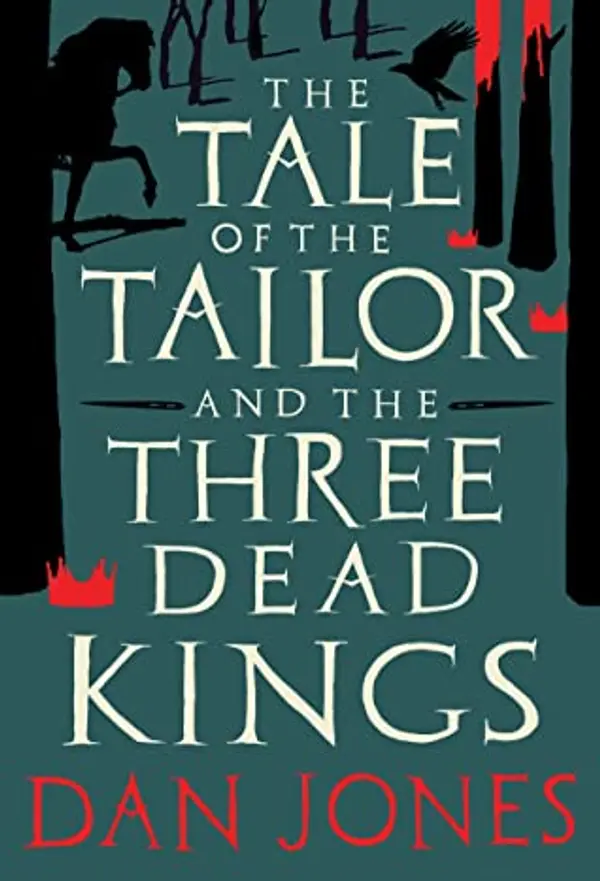 The Tale of the Tailor and the Three Dead Kings: A medieval ghost story by Dan Jones cover