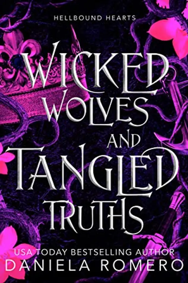 Wicked Wolves and Tangled Truths (Hellbound Hearts, #1) by Daniela Romero cover