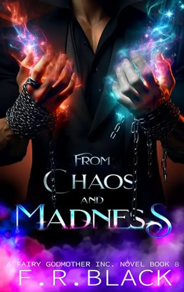 From Chaos and Madness: Fairy Godmother Inc. series by F. .R Black cover