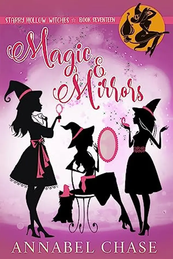 Magic & Mirrors (Starry Hollow Witches, #17) by Annabel Chase cover