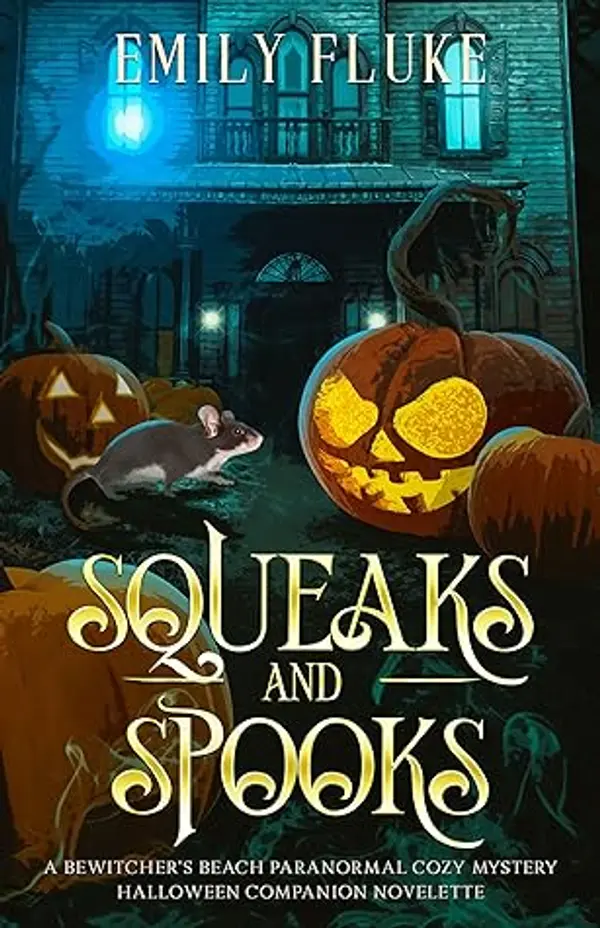 Squeaks and Spooks (Bewitcher's Beach Paranormal Cozy Mysteries #1.5) by Emily Fluke cover