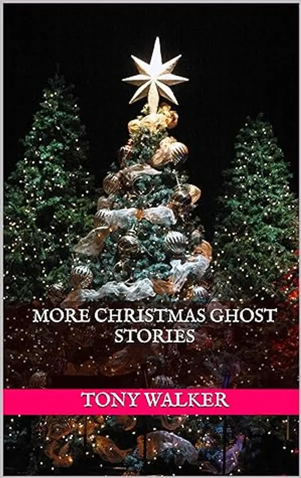 More Christmas Ghost Stories (Holiday Ghost Stories: Christmas, Halloween and Midsummer Book 1) by Tony Walker cover
