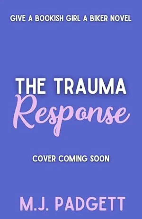 The Trauma Response (Give a Bookish Girl a Biker Book 1) by M. J. Padgett cover