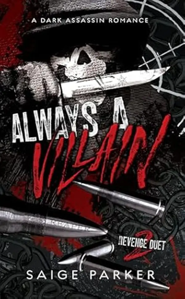 Always A Villain: A Dark Assassin Romance (Revenge Duet Book 2) by Saige Parker cover
