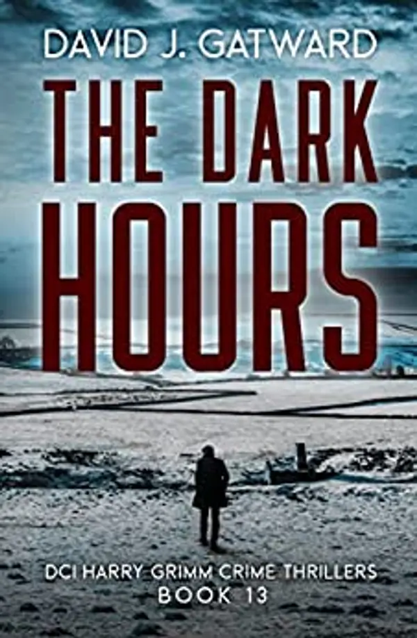The Dark Hours (DCI Harry Grimm, #13) by David J. Gatward cover